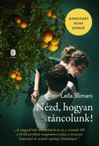 Leïla Slimani: Nézd, hogyan táncolunk! -  (Könyv)
