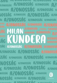 Milan Kundera: Azonosság -  (Könyv)