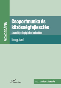 Hadnagy József: Csoportmunka és közösségfejlesztés - A szociálpedagógia kontextusában -  (Könyv)