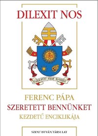 Ferenc pápa: Dilexit nos - Szeretett bennünket kezdetű enciklikája -  (Könyv)