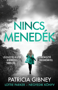 Patricia Gibney: Nincs menedék - Lottie Parker 4. -  (Könyv)