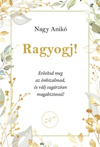 Nagy Anikó: Ragyogj! -  (Könyv)