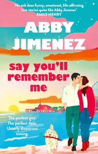 Abby Jimenez: Say You'll Remember Me -  (Könyv)