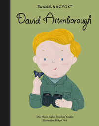 María Isabel Sanchez Vegara: Kicsikből NAGYOK - David Attenborough -  (Könyv)