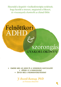 J. Russell Ramsay: Felnőttkori ADHD & szorongás gyakorlókönyv -  (Könyv)