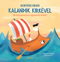 Kertész Erzsi: Kalandok Kirkével - Ne bosszantsd az egyszemű óriást! -  (Könyv)