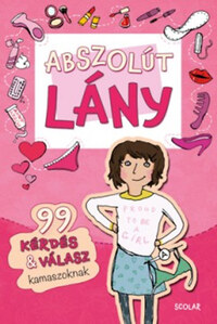 Sabine Thor-Wiedemann: Abszolút lány - 99 kérdés & válasz kamaszoknak -  (Könyv)