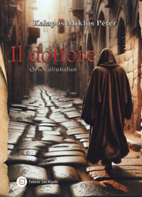 Kalapos Miklós Péter: Il dottore - Orvos álruhában -  (Könyv)
