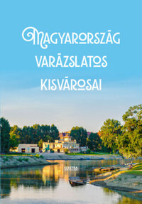 Magyarország varázslatos kisvárosai -  (Könyv)
