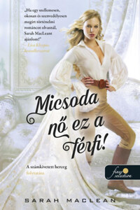 Sarah MacLean: Micsoda nő ez a férfi! - A szerencsejáték szabályai 4. -  (Könyv)