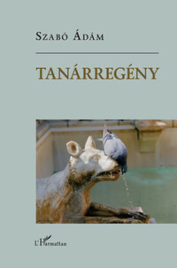 Szabó Ádám: Tanárregény -  (Könyv)