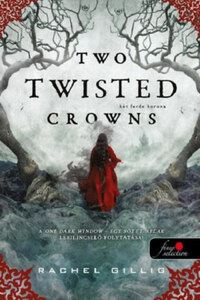 Rachel Gillig: Two Twisted Crowns - Két ferde korona - A pásztor király 2. -  (Könyv)