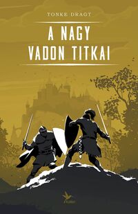Tonke Dragt: A Nagy Vadon titkai -  (Könyv)