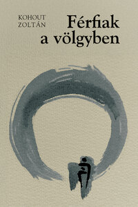 Kohout Zoltán: Férfiak a völgyben / A meglepetés -  (Könyv)