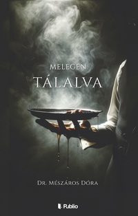 Mészáros Dóra: Melegen tálalva -  (Könyv)