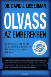 Dr. David J. Lieberman: Olvass az emberekben - A módszer, amit az FBI és az Amerikai Egyesült Államok hadserege alkalmaz -  (Könyv)