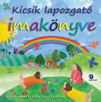 Bethan James, Kállai Nagy Krisztina: Kicsik lapozgató imakönyve -  (Könyv)