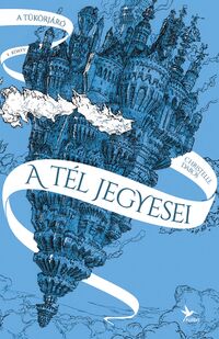 Christelle Dabos: A tél jegyesei - A tükörjáró 1. könyv -  (Könyv)