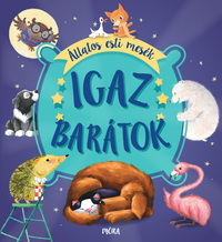 Igaz barátok - Állatos esti mesék -  (Könyv)