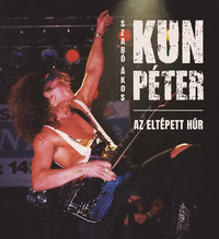 Szabó Ákos: Kun Péter - Az eltépett húr -  (Könyv)