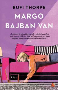 Rufi Thorpe: Margo bajban van -  (Könyv)