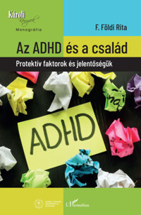Dr. F. Földi Rita: Az ADHD és a család - Protektív faktorok és jelentőségük -  (Könyv)