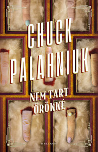 Chuck Palahniuk: Nem tart örökké -  (Könyv)
