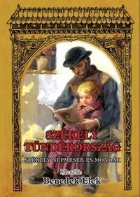 Benedek Elek: Székely tündérország - Székely népmesék és mondák -  (Könyv)