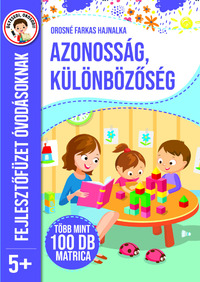 Azonosság, különbözőség - Fejlesztőfüzet óvodásoknak 5+ -  (Könyv)