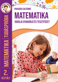 Tudáspróba - Matematika 2. osztály - Iskolai gyakorló és tesztfüzet -  (Könyv)