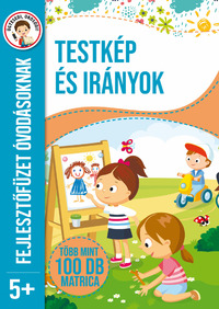 Testkép és irányok - Fejlesztőfüzet óvodásoknak -  (Könyv)