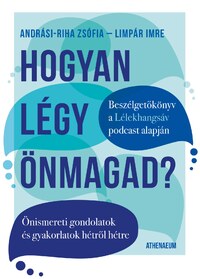 Limpár Imre, Andrási-Riha Zsófia: Hogyan légy önmagad? - Önismereti gondolatok és gyakorlatok hétről hétre -  (Könyv)