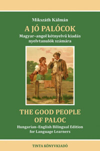 Mikszáth Kálmán: A jó palócok - The Good People of Paloc -  (Könyv)