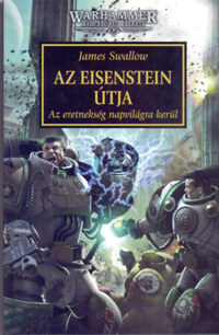 James Swallow: Az Eisenstein útja - Az eretnekség napvilágra kerül -  (Könyv)