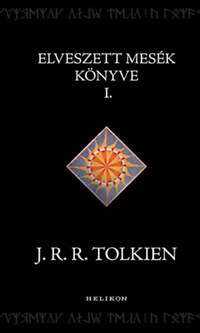 J. R. R. Tolkien: Elveszett mesék könyve 1. -  (Könyv)