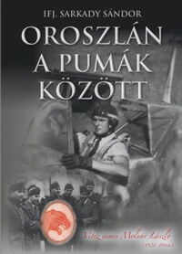 ifj. Sarkady Sándor: Oroszlán a Pumák között -  (Könyv)