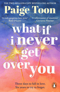 Paige Toon: What If I Never Get Over You -  (Könyv)