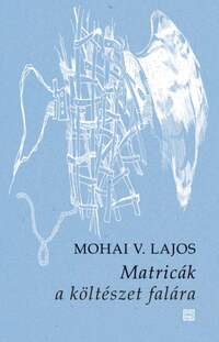 Mohai V. Lajos: Matricák a költészet falára -  (Könyv)