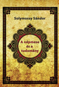 Solymossy Sándor: A népmese és a tudomány -  (Könyv)
