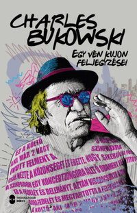 Charles Bukowski: Egy vén kujon feljegyzései -  (Könyv)