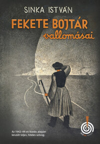 Sinka István: Fekete Bojtár vallomásai -  (Könyv)