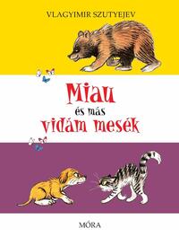 Vlagyimir Szutyejev: Miau és más vidám mesék -  (Könyv)