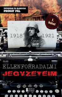 Prónay Pál: Ellenforradalmi jegyzeteim I. kötet -  (Könyv)