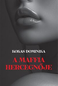 Kokas Dominika: A maffia hercegnője -  (Könyv)