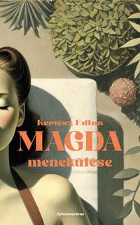 Kertész Edina: Magda menekülése -  (Könyv)
