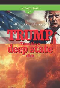 Bogár László: Trump - Támadás a deep state ellen -  (Könyv)