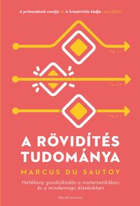 Marcus du Sautoy: A rövidítés tudománya - Hatékony gondolkodás a matematikában és a mindennapi életünkben -  (Könyv)