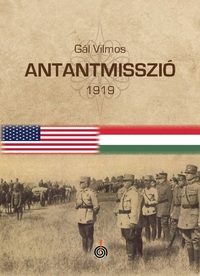 Gál Vilmos: Antantmisszió - 1919 -  (Könyv)