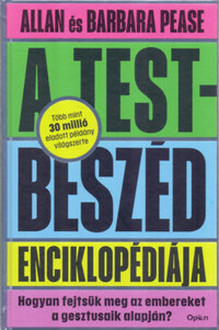 Allan Pease, Barbara Pease: A testbeszéd enciklopédiája - Hogyan fejtsük meg az embereket a gesztusaik alapján? -  (Könyv)