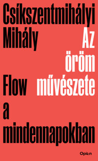 Csíkszentmihályi Mihály: Az öröm művészete - Flow a mindennapokban -  (Könyv)